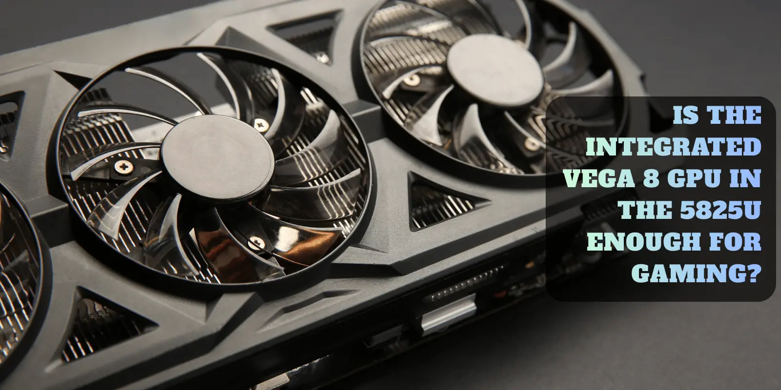 AMD Ryzen 7 5825u có tốt cho chơi game không?